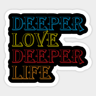 Deeper Love Deeper Life Cool Creative Beautiful Typography Design Sticker